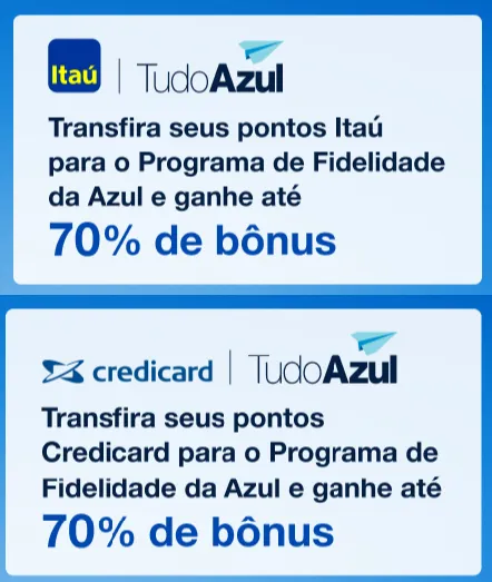 Transfira seus pontos Itaú ou Credicard e garanta até 70% de bônus no Programa de Fidelidade da Azul!