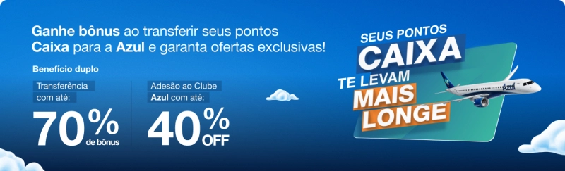 Caixa e Azul: até 70% de Bônus + 40% de Desconto no Clube Caixa e Azul: até 70% de Bônus + 40% de Desconto no Clube