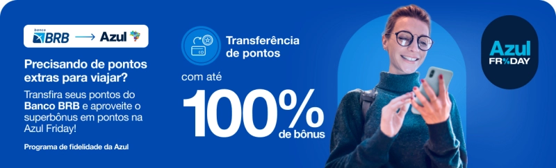 Black Friday Azul: Até 100% de Bônus na Transferência BRB Black Friday Azul: Até 100% de Bônus na Transferência BRB