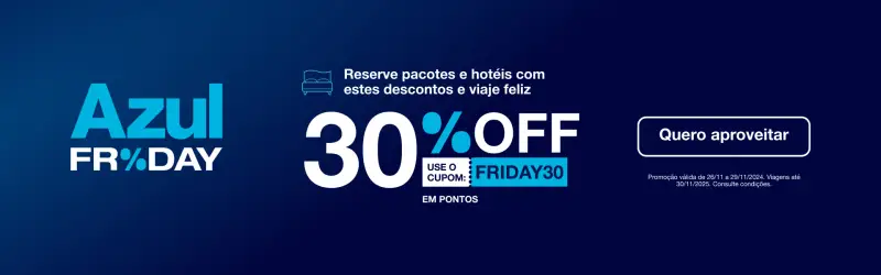 Azul Friday: 30% Off em Hotéis com Cupom e Pontos!