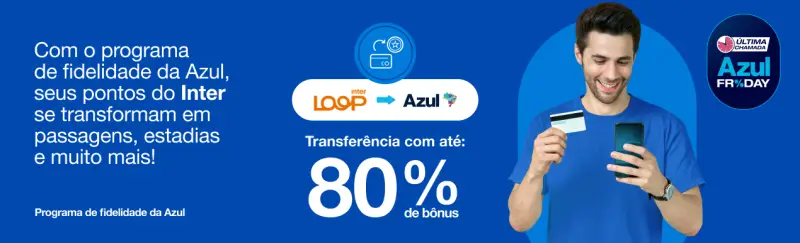 Azul e Inter Loop: Até 80% de Bônus na Transferência